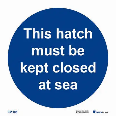 Mandatory notice this hatch must be kept closed at sea