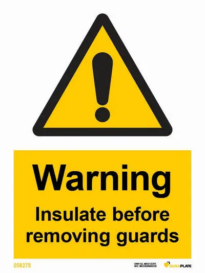 Warning sign with notice insulate before removing guards